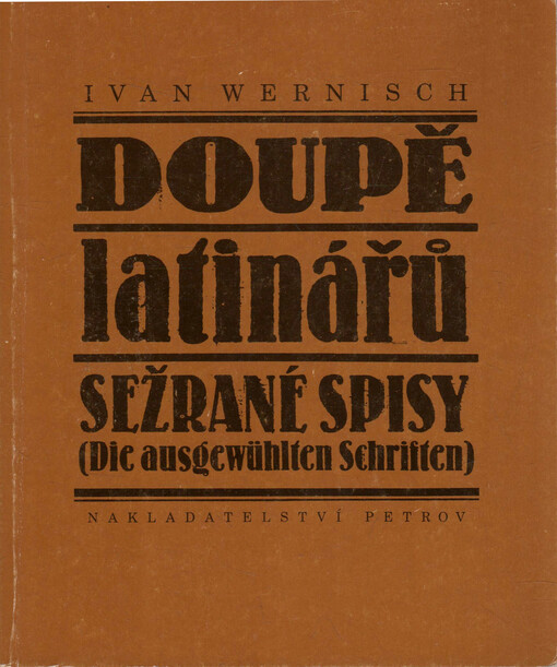 Doupě latinářů: Sežrané spisy = Die ausgewühlten Schriften