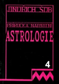 Příručka nativitní astrologie.Díl IV.,Výklad horoskopu - povaha