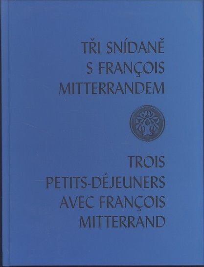 Tři snídaně s François Mitterrandem =Trois petits-déjeuners avec François Mitterrand