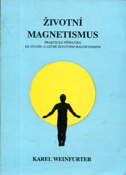 Životní magnetismus : praktická příručka ke studiu a léčbě životním magnetismem