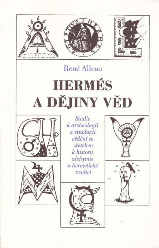 Hermés a dějiny věd : studie k archeologii a etnologii vědění se zřetelem k historii alchymie a hermetické tradici