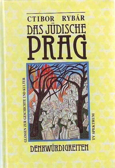 Das jüdische Prag : Glossen zur Geschichte und Kultur : Führer durch die Denkwürdigkeiten