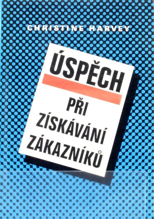 Úspěch při získávání zákazníků, Vyd. 1.