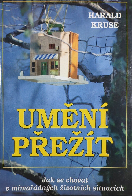 Umění přežít: [jak se chovat v mimořádných životních situacích]