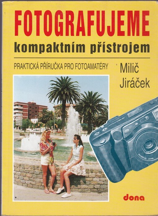 Fotografujeme kompaktním přístrojem: praktická příručka pro fotoamatéry