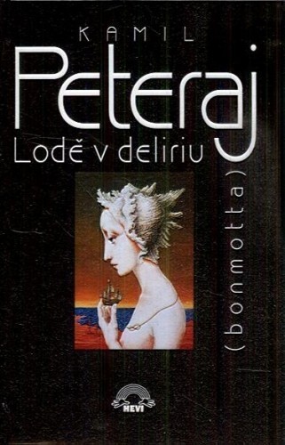 Lodě v deliriu : (Bonmotta) ; Ze slov. orig. přel. Jana Leichtová