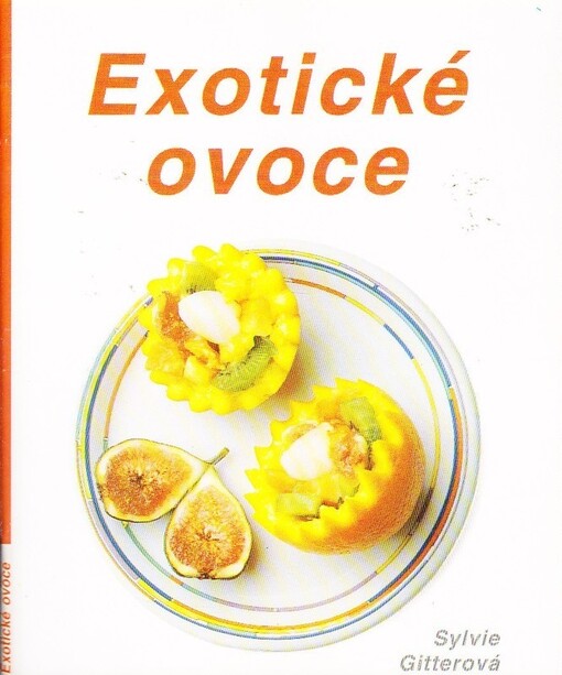 Exotické ovoce : [Kuchařská kniha]