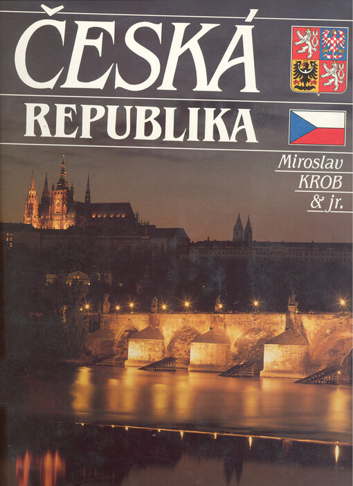 Česká republika =: Tschechische Republik = Czech Republic = République tchèque = Repubblica Ceca = República Checa : Čechy, Morava a Slezsko : [Fotogr. publ.]