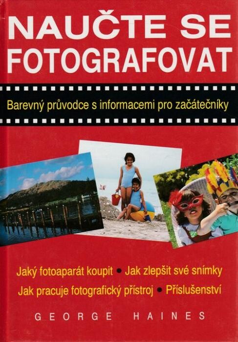 Naučte se fotografovat: [barevný průvodce s informacemi pro začátečníky]
