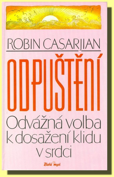 Odpuštění: Odvážná volba k dosažení klidu v srdci, 1. čes. vyd.