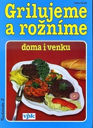 Grilujeme a rožníme : doma i venku