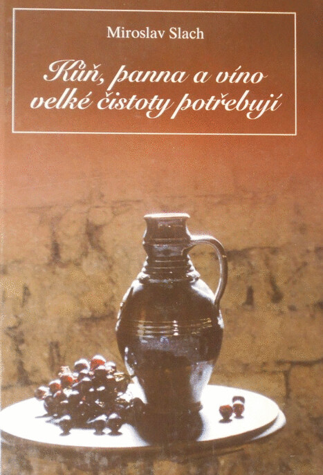 Kůň, panna a víno velké čistoty potřebují