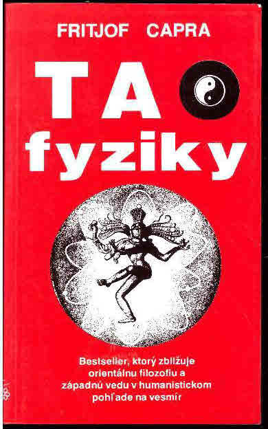 Tao fyziky : bestseller, ktorý zbližuje orientálnu filozofiu a západnú vedu v humanistickom pohľade na vesmír.