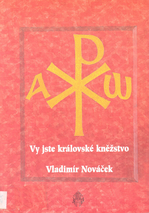 Vy jste královské kněžstvo : (myšlenky k prohloubení lásky k obecnému i svátostnému kněžství v denním životě)