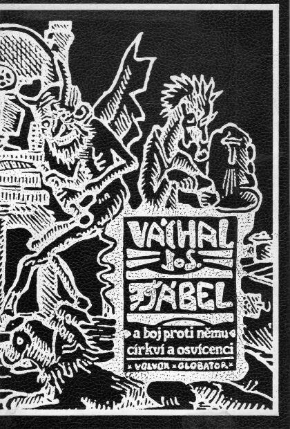 Ďábel a boj proti němu církví a osvícenci a jiné přednášky pronesené Josefem Váchalem - dřevorytcem na schůzích Sdružení Volné myšlénky.