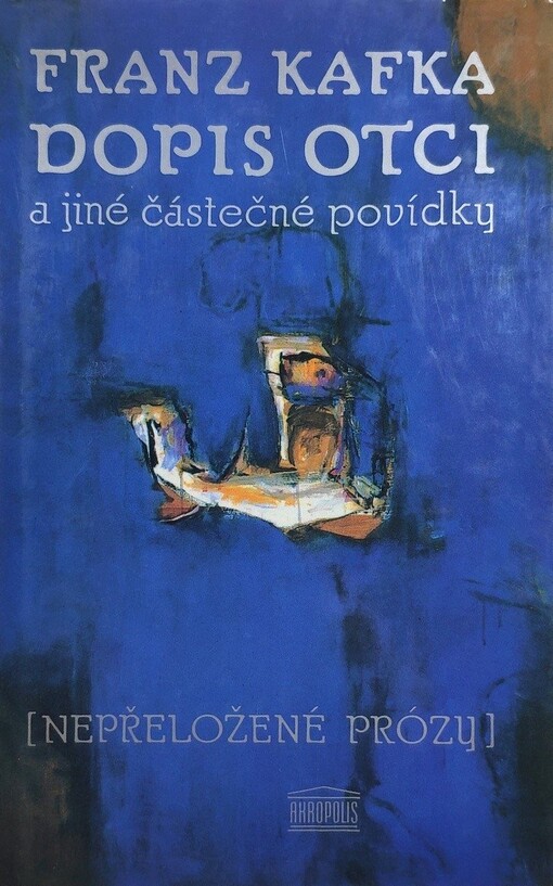 Dopis otci a jiné částečné povídky: (nepřeložené prózy)