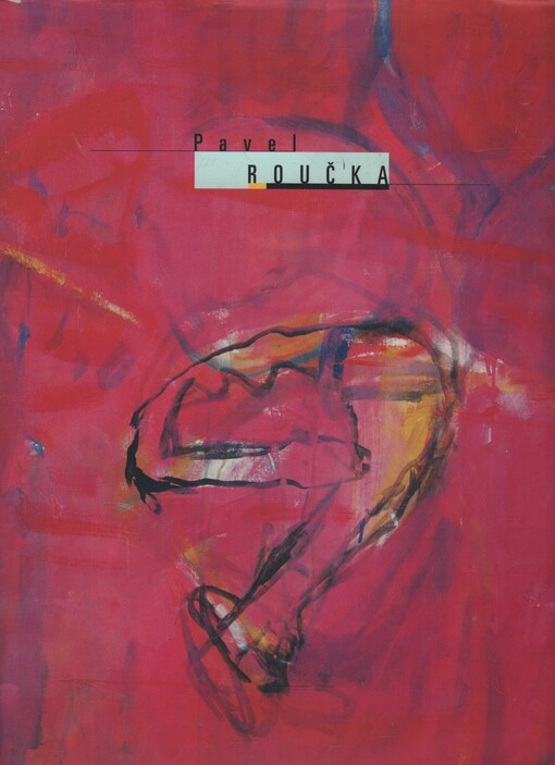 Pavel Roučka: obrazy, kresby, grafika, ilustrace = Bilder, Zeichnungen, Grafik, Illustration