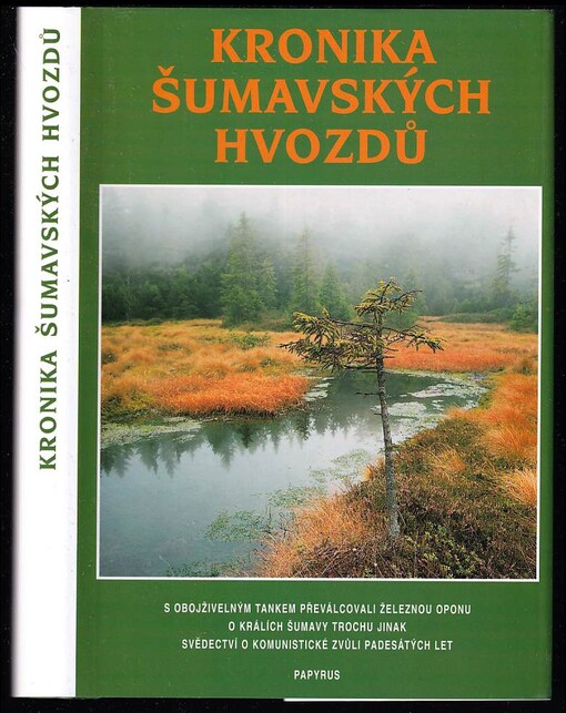 Kronika šumavských hvozdů : vyprávění o osudech lidí komunistického zla z padesátých let