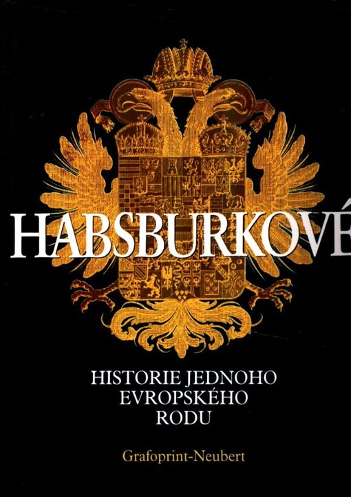 Habsburkové: historie jednoho evropského rodu