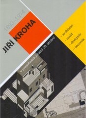 Jiří Kroha (1893-1974) : architect, artist, designer, theoretician a 20th century metamorphosis : [Brno City Museum, Špilberk, Brno 12 June - 19 August 2007, Muzeum architektury, Wrocław, 7 September - 31 October 2007