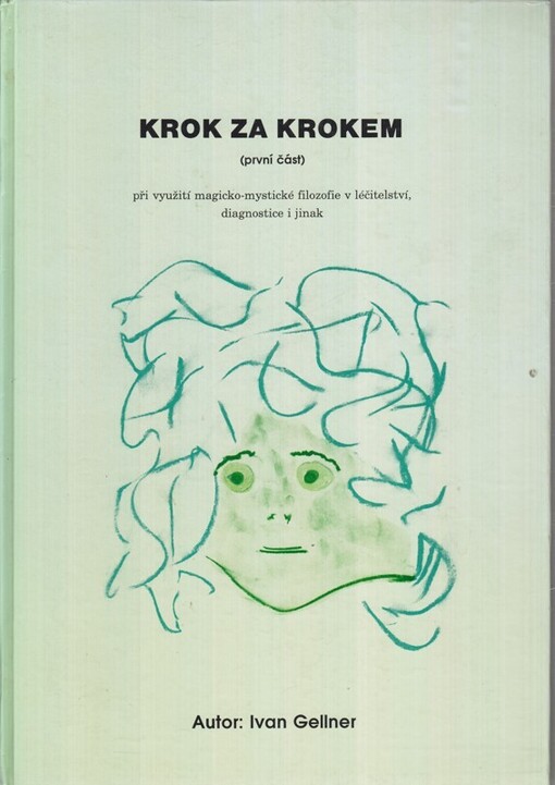 Krok za krokem (I) : při využití magicko-mystické filosofie v léčitelství, diagnostice i jinak