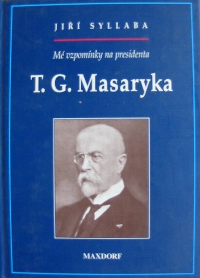 Mé vzpomínky na presidenta T.G. Masaryka