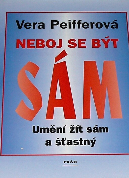 Neboj se být sám : umění žít sám a šťastný