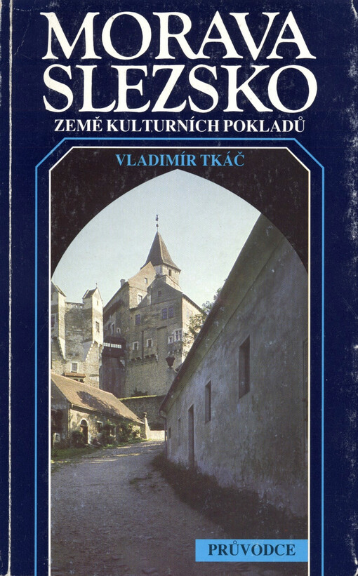 Morava a Slezsko, země kulturních pokladů: Průvodce