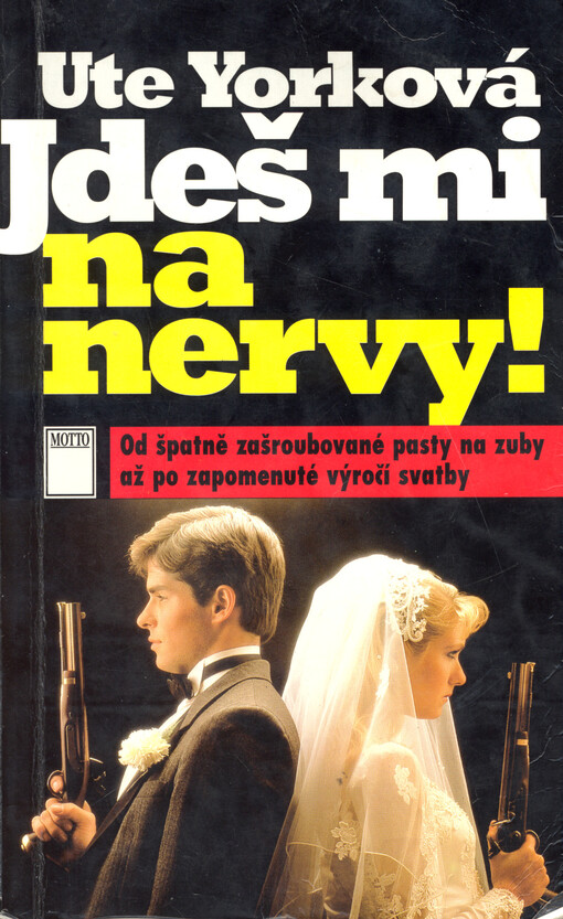 Jdeš mi na nervy!: od špatně zašroubované pasty na zuby až po zapomenuté výročí svatby
