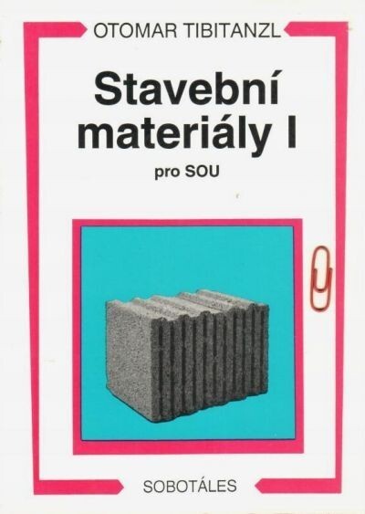 Stavební materiály I : pro střední odborná učiliště, Vyd. 1.