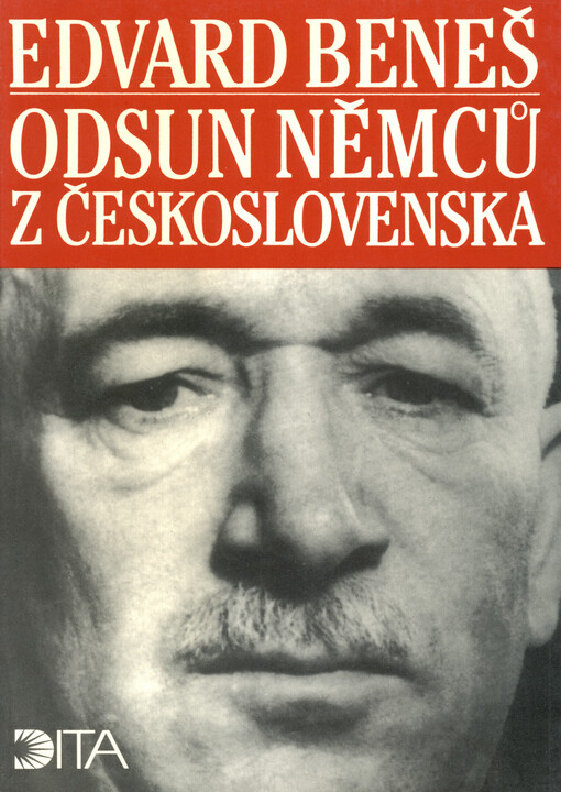 Odsun Němců z Československa: výbor z Pamětí, projevů a dokumentů 1940-1947