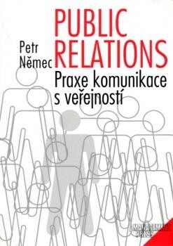 Public relations : praxe komunikace s veřejností