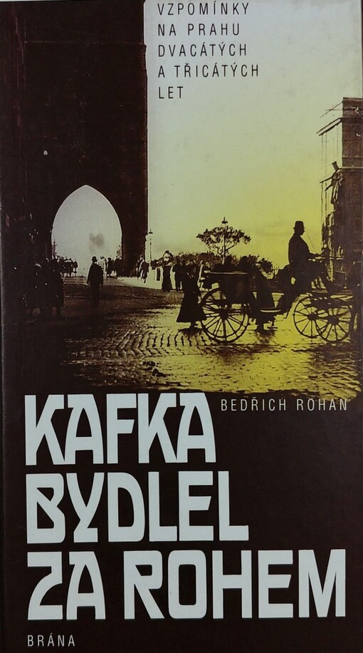 Kafka bydlel za rohem: vzpomínky na Prahu 20. a 30. let