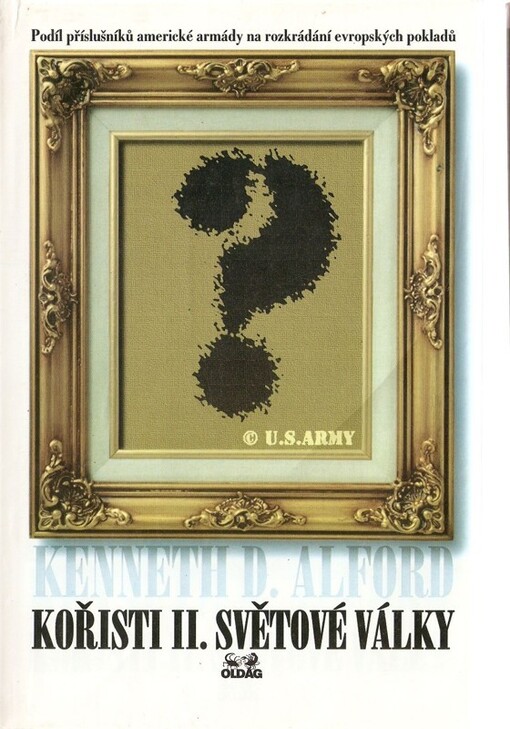 Kořisti II. světové války : podíl americké armády na rozkrádání evropských pokladů