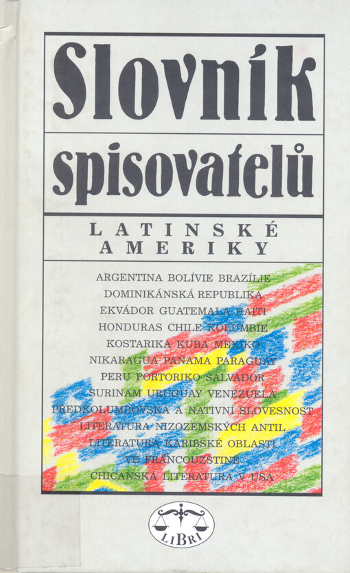 Slovník spisovatelů Latinské Ameriky : Argentina, Bolívie, Brazílie, Dominikánská republika, Ekvádor, Guatemala, Haiti, Honduras, Chile, Kolumbie, Kostarika, Kuba, Mexiko, Nikaragua, Panama, Paraguay, Peru, Portoriko, Salvador, Surinam, Uruguay, Venezuela, předkolumbovská a nativní slovesnost, literatura Nizozemských Antil, literatura karibské oblasti ve francouzštině, chicanská literatura v USA