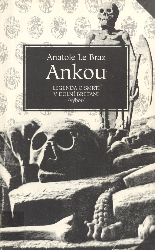 Ankou : legenda o smrti v Dolní Bretani : výbor