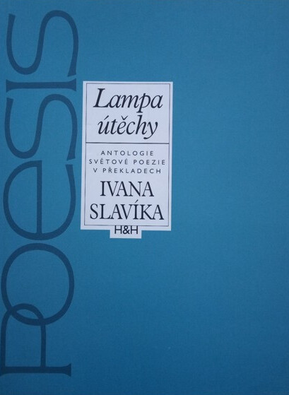 Lampa útěchy : antologie světové poezie v překladech Ivana Slavíka