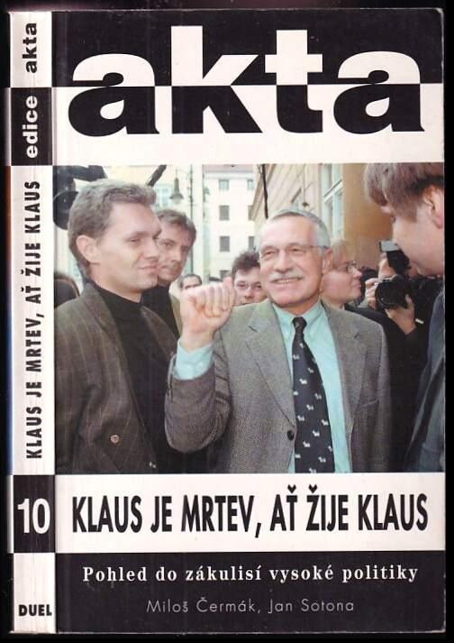 Klaus je mrtev, ať žije Klaus : pohled do zákulisí vysoké politiky