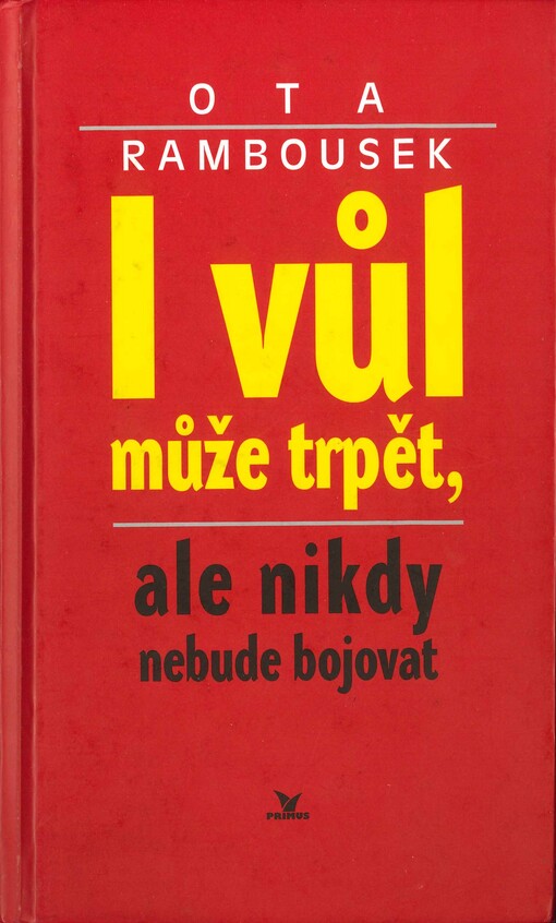 I vůl může trpět, ale nikdy nebude bojovat