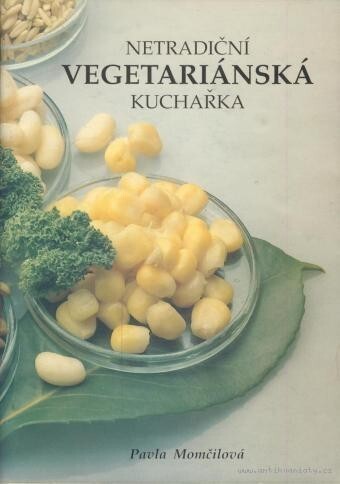 Netradiční vegetariánská kuchařka : recepty zdravé výživy