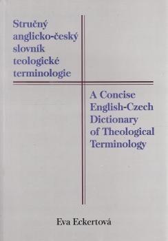 Stručný anglicko-český slovník teologické terminologie = A concise English-Czech dictionary of theological terminology