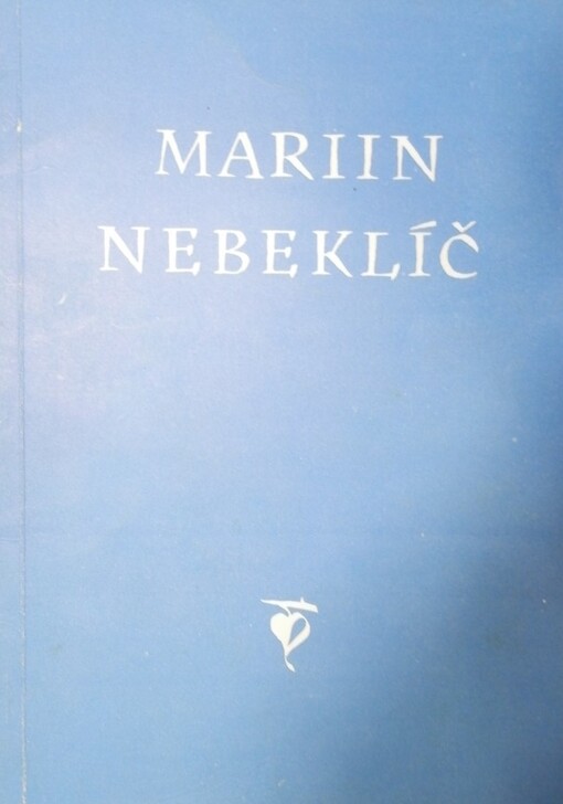 Mariin nebeklíč: duchovní naučení, rozjímání a modlitby z různých novodobých zjevení Ježíšových a Mariiných
