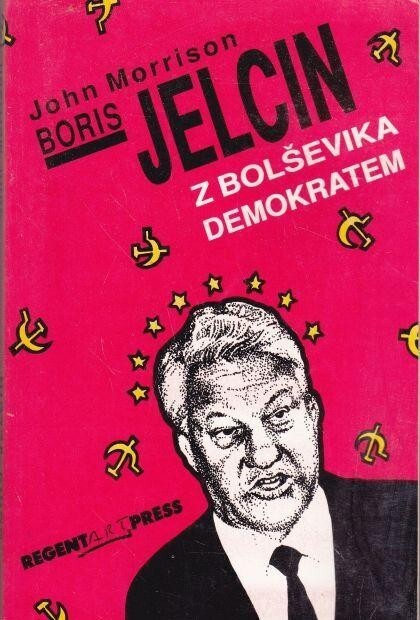 Boris Jelcin :z bolševika demokratem