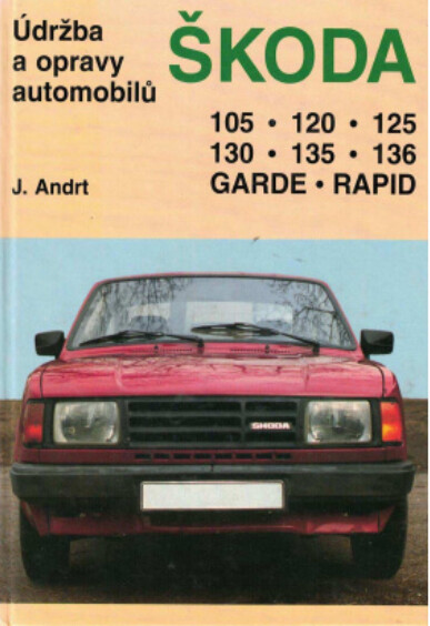Údržba a opravy automobilů Škoda 105, 120, 125, 130, 135, 136, Garde, Rapid