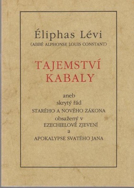 Tajemství Kabaly aneb skrytý řád Starého a Nového zákona obsažený v Ezechielově zjevení a Apokalypse svatého Jana