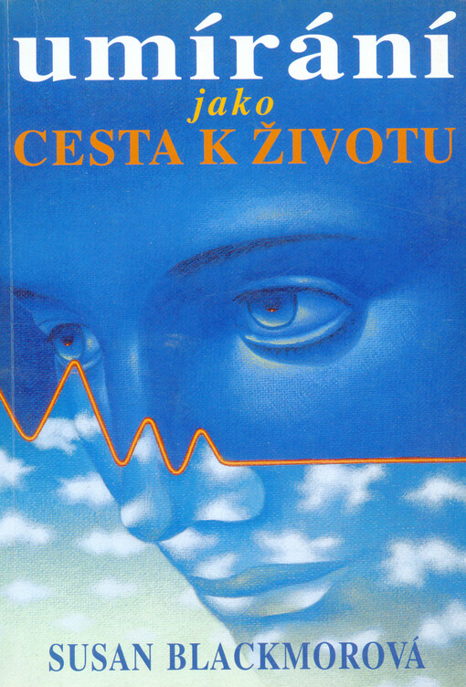 Umírání jako cesta k životu: věda a předsmrtné prožitky