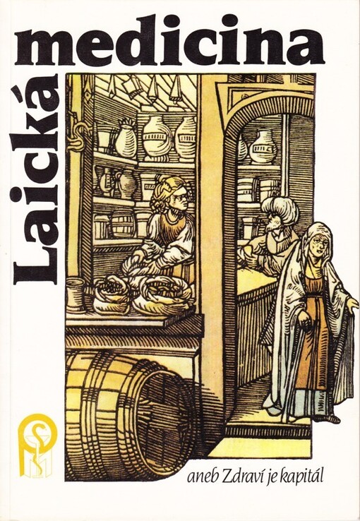 Laická medicina, aneb, Zdraví je kapitál. Díl I.-IV.