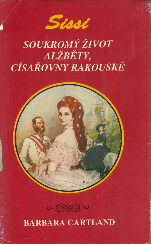 Sissi: soukromý život Alžběty, císařovny rakouské