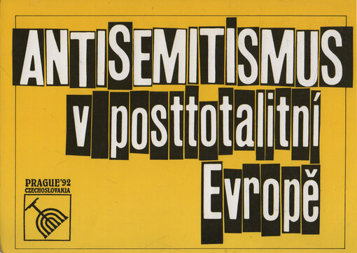 Antisemitismus v posttotalitní Evropě: [sborník z Mezinárodního semináře o antisemitismu v posttotalitní Evropě, který uspořádala Společnost Franze Kafky 22.-24. května 1992 v Praze]