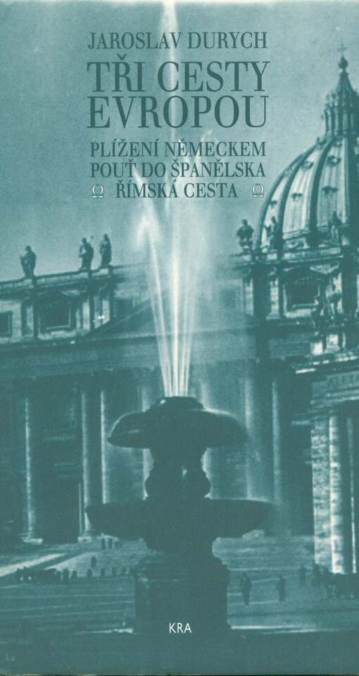 Tři cesty Evropou: Plížení Německem : Pouť do Španělska : Římská cesta